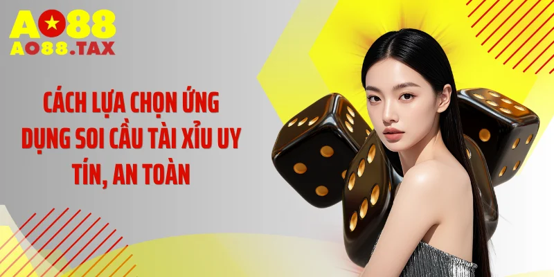 Lật Tẩy Thuật Toán Ứng Dụng Soi Cầu Tài Xỉu Dùng Trên Ao88 5 Cách lựa chọn ứng dụng soi cầu tài xỉu uy tín, an toàn