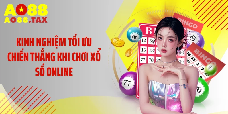 Chơi Xổ Số Online Ao88 - Trúng Lớn Đổi Đời Ngay Hôm Nay 5 Kinh nghiệm tối ưu chiến thắng khi chơi xổ số online