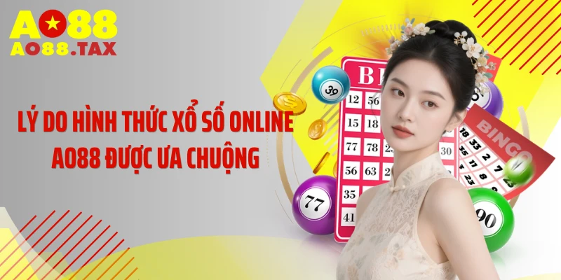 Chơi Xổ Số Online Ao88 - Trúng Lớn Đổi Đời Ngay Hôm Nay 3 Lý do hình thức xổ số online AO88 được ưa chuộng